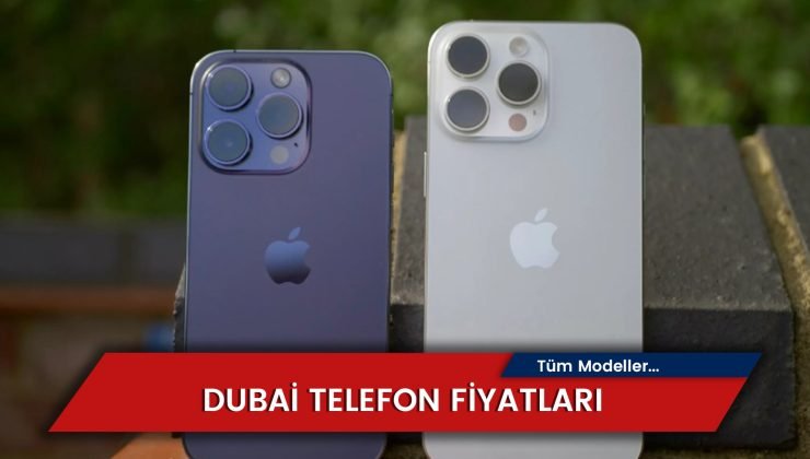 Dubai Telefon Fiyatları 2024: iPhone 15 – 14 Pro Max